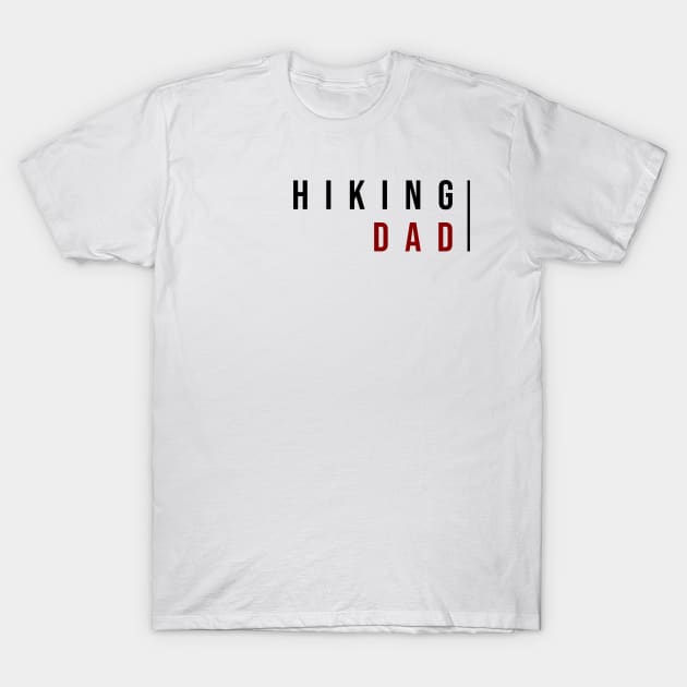 HIKING DAD | Minimal Text Aesthetic Streetwear Unisex Design for Fitness/Athletes/Hikers | Shirt, Hoodie, Coffee Mug, Mug, Apparel, Sticker, Gift, Pins, Totes, Magnets, Pillows T-Shirt by design by rj.